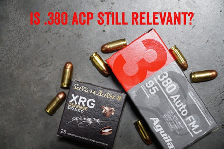 Is .380 ACP Still Relevant?