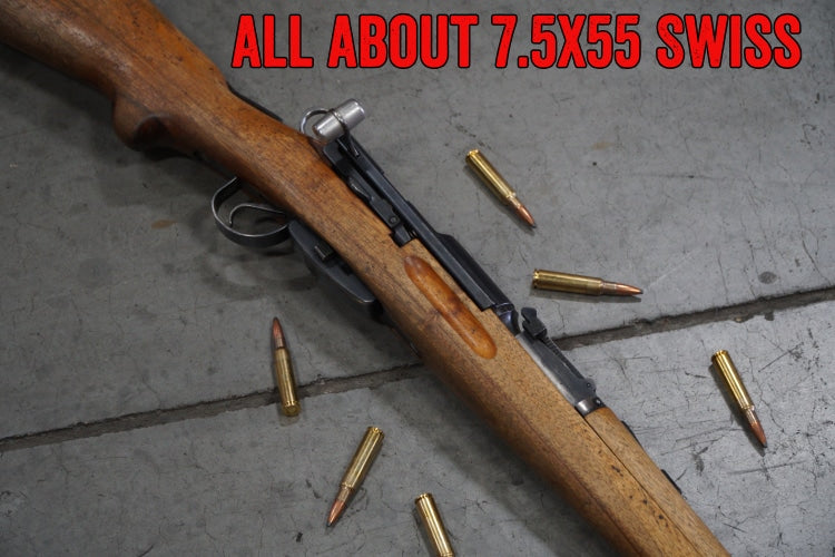 All About 7.5x55 Swiss