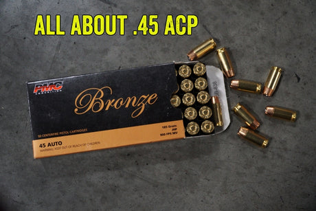 All About .45 ACP