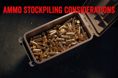 Ammo Stockpiling Considerations