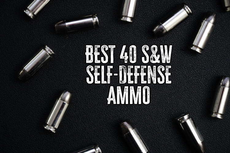 Best .40 Smith and Wesson Ammunition for Self Defense