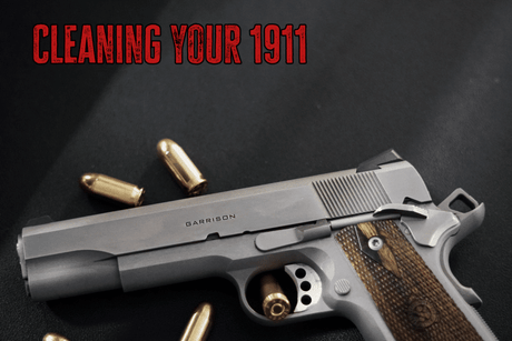 How To Clean a 1911 Pistol