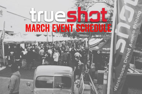 True Shot Ammo March Event Schedule