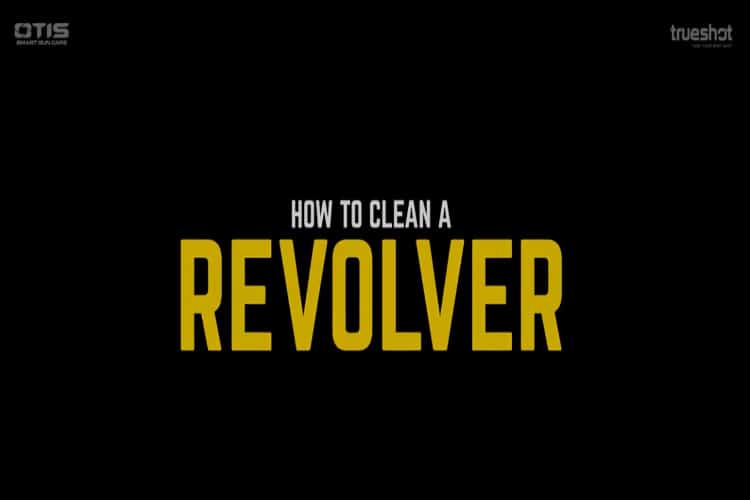 How to Properly Clean Your Revolver | True Shot Ammo – True Shot Academy