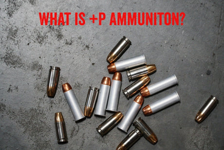 What is +P Ammunition?