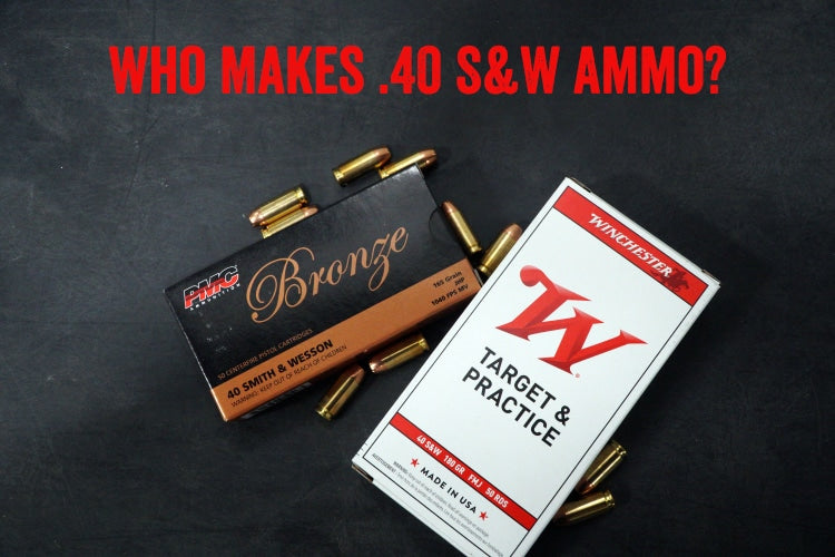 Who Makes .40 S&W Ammo?
