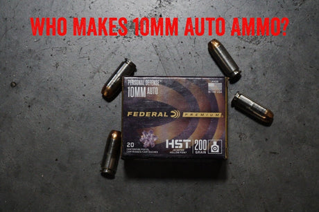 Who Makes 10mm Auto Ammo?