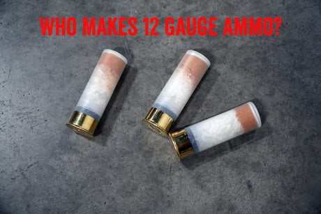 Who Makes 12 Gauge Ammo?