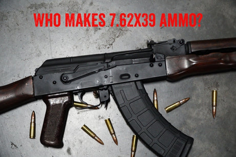 Who Makes 7.62x39 Ammo?